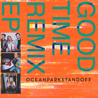 Good Time - Ocean Park Standoff & R3HAB