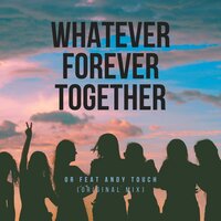 Whatever Forever Togehter - Or