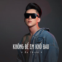 Không Để Em Khổ Đau - Du Thiên