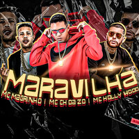 Maravilha - MC CH da Z.O & MC Hollywood & Mc Magrinho