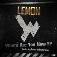 Where Are You Now - Lemon