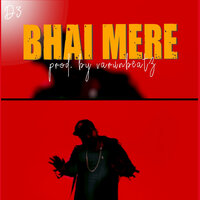 Bhai Mere - D3 & Varun Beatz