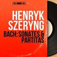 Partita pour violon No. 2 in D Minor, BWV 1004: III. Sarabande - Henryk Szeryng & Johann Sebastian Bach