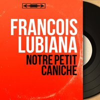 Notre petit caniche - François Lubiana & Jo Moutet et son orchestre