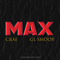 MAX - Crae & GL Smoov