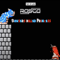 Bowsers killed Princess - Rosco