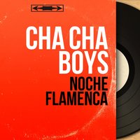 Noche Flamenca - Cha Cha Boys
