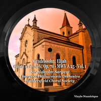 Elijah, Op. 70 - Draw near, all ye people, come to me! Lord God of Abraham, Isaac and Israel - Liverpool Philharmonic Orchestra & Huddersfield Choral Society & Sir Malcolm Sargent & Феликс Мендельсон