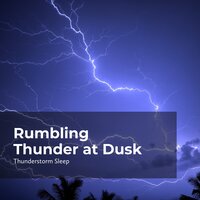 Evening Peal of Thunder - Thunderstorm Sleep & Thunderstorm & Thunderstorms