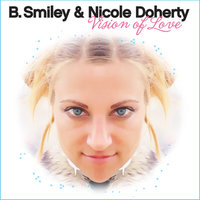Vision of Love - B. Smiley & Nicole Doherty & B. Smiley & Nicole Doherty & Michael Anthony