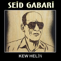 Kew Helin - Seîd Gabari