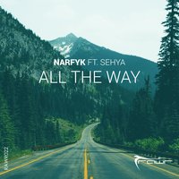 All the Way - Narfyk feat. Sehya & Narfyk & Sehya