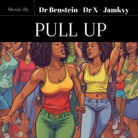 Pull Up - Dr Benstein & JamKvy & DR X