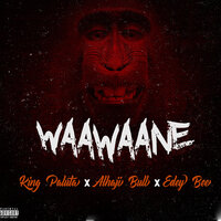 Wawaane - King Paluta & Alhaji Bull & Edey Bee