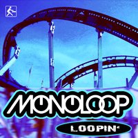 Loopin' - Monoloop