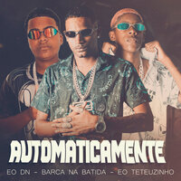 Automaticamente - barca na batida & EO Teteuzinho & EO DN