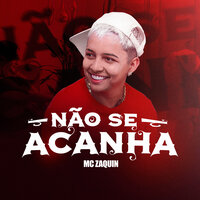 Não Se Acanha - Mc zaquin & Gabriel Tadeu