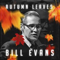 Autumn Leaves - Bill Evans