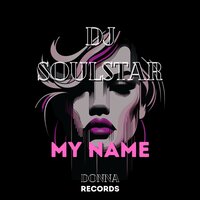 My Name - Dj Soulstar