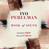 Veritas Vos Liberabit - Ivo Perelman & Matthew Shipp & William Parker