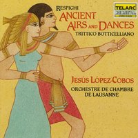 Ancient Airs and Dances, Suite No. 2: IV. Bernardo Gianoncelli, detto il Bernardello: Bergamasca - Jesús López-Cobos & Отторино Респиги