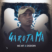 Garota Má - MT & dodoin