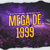 Mega de 1999 - Mc Restrito Original & Laryssa Real & DJ 2S
