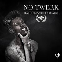No Twerk - Apashe & PANTHER & Panther X Odalisk
