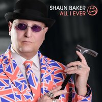All I Ever - Shaun Baker & Badpitt