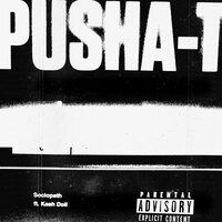 Sociopath - Pusha T & Kash Doll