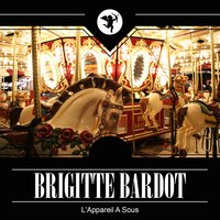 Je me donne à qui me plait - Brigitte Bardot