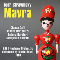 Mavra: Ouverture & Act I - Giampaolo Corradi & Fedora Barbieri & Gianna Galli & Bianca Bortoluzzi