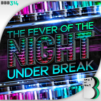 The Fever Of The Night - Under Break