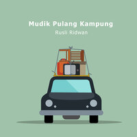 Mudik Pulang Kampung - Rusli Ridwan