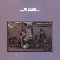 Got to Hustle to Survive - Les McCann
