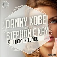 I Don't Need You - Danny Kobe & Stephanie Kay
