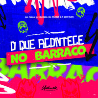 O Que Acontece no Barraco - dj Scatolim & MC MORENA & Mc Fahah & MC Panico