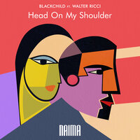 Head On My Shoulder - Blackchild (ITA) & Walter Ricci