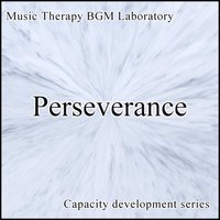 Improvement of Perseverance Experience - Music Therapy BGM Laboratory