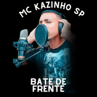 Bate de Frente - Mc Kazinho Sp