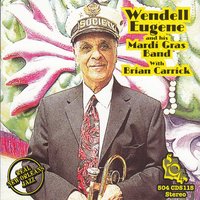 Milk Cow Blues - Wendell Eugene's Mardi Gras Band & Brian Carrick & Wendell Eugene