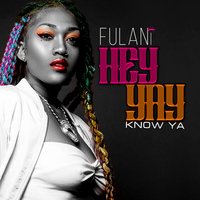 Hey Yay: Know Ya - Fulani