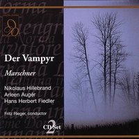 Marschner: Der Vampyr: Wohl du zwingst mich zum verbrechen - Heinrich Marschner & Donald Grobe & Fritz Rieger & Roland Hermann