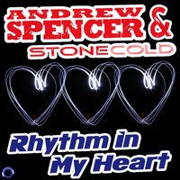 Rhythm in My Heart - Andrew Spencer & Stonecold & Doyle & Gordan