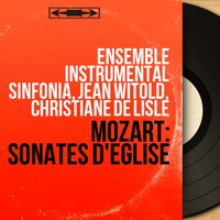 Church Sonata for Organ and Orchestra in D Major, K. 245 - Ensemble Instrumental Sinfonia & Вольфганг Амадей Моцарт