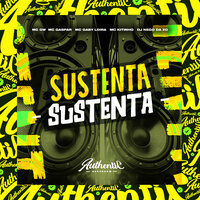 Sustenta Sustenta - Dj Nego da ZO & MC Gw & Mc Kitinho & MC Gaspar & MC GABY LOIRA