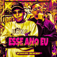 Esse Ano Eu Fico Chefe - Mk no beat & MC Davi Cpr