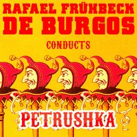 Petrushka, Tableau IV: Dance of the Gipsy Girls - Rafael Frühbeck de Burgos & London Symphony Orchestra & Игорь Фёдорович Стравинский