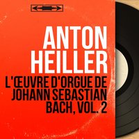Toccata, Adagio and Fugue in C Major, BWV 564: Toccata - Anton Heiller & Johann Sebastian Bach
