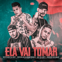 Ela Vai Tomar - Douglas Albuquerque & Novinho da Net & Mc Duartt